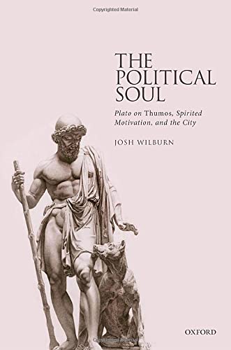 The Political Soul Plato on Thumos, Spirited Motivation, and the City [Hardcover]