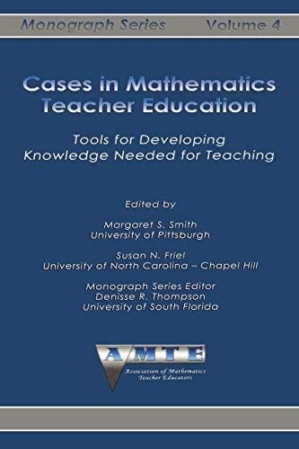 Cases In Mathematics Teacher Education Tools For Developing Knoledge Needed Fo [Paperback]