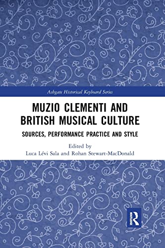 Muzio Clementi and British Musical Culture Sources, Performance Practice and St [Paperback]