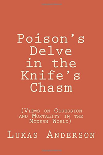 Poison's Delve In The Knife's Chasm (vies On Obsession And Mortality In The Mo [Paperback]