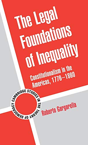 The Legal Foundations of Inequality Constitutionalism in the Americas, 1776186 [Hardcover]