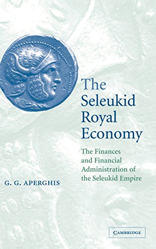 The Seleukid Royal Economy The Finances and Financial Administration of the Sel [Hardcover]