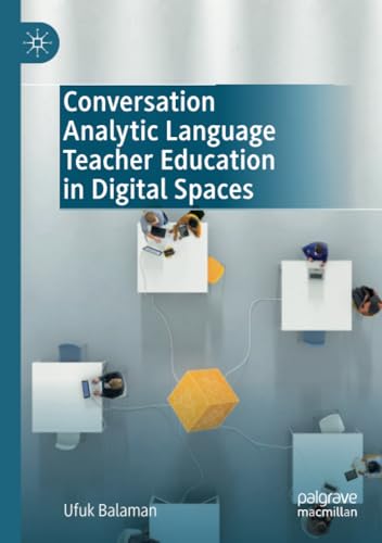 Conversation Analytic Language Teacher Education in Digital Spaces [Paperback]