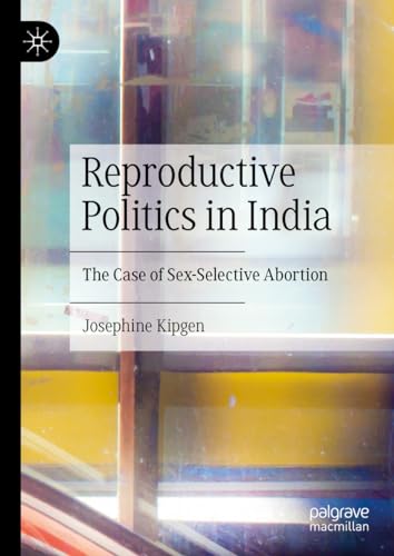 Reproductive Politics in India: The Case of Sex-Selective Abortion [Hardcover]