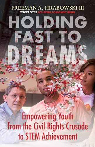 Holding Fast to Dreams: Empowering Youth from the Civil Rights Crusade to STEM A [Paperback]