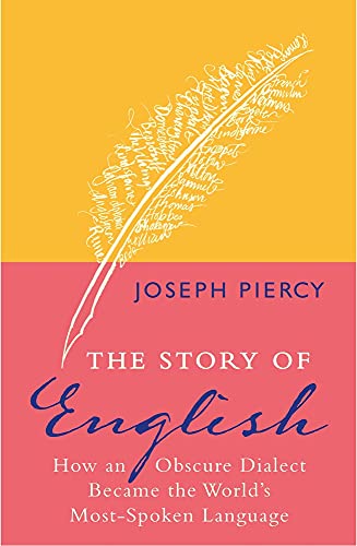 The Story of English: How an Obscure Dialect Became the World's Most-Spoken  [Paperback]