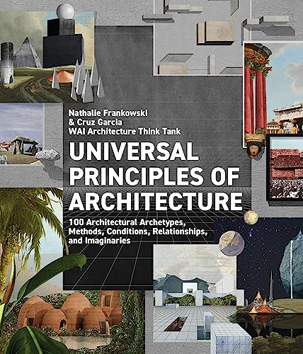 Universal Principles of Architecture: 100 Architectural Archetypes, Methods, Con [Hardcover]