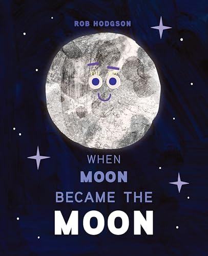 When Moon Became the Moon [Hardcover]