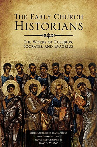 The Early Church Historians The Works Of Eusebius, Socrates, And Evagrius [Paperback]