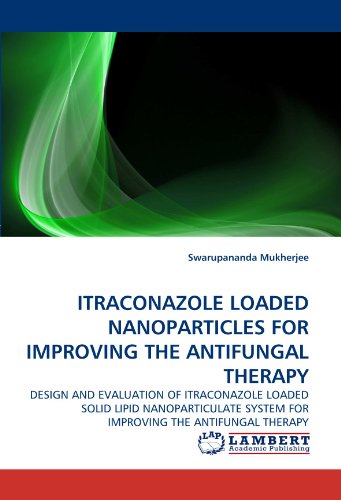 Itraconazole Loaded Nanoparticles for Improving the Antifungal Therapy [Paperback]