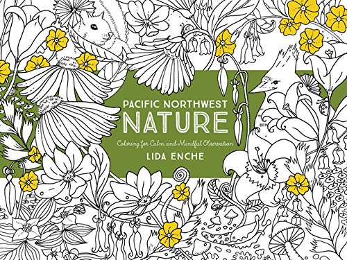 Pacific Northwest Nature: Coloring For Calm And Mindful Purposes [Paperback]