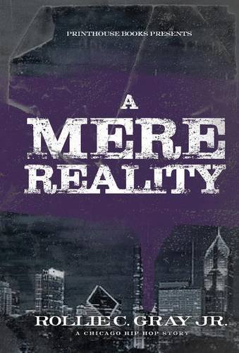 A Mere Reality A Chicago Hip-Hop Story [Hardcover]