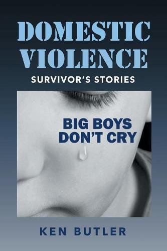 Domestic Violence Survivor's Stories Big Boys Don't Cry [Paperback]