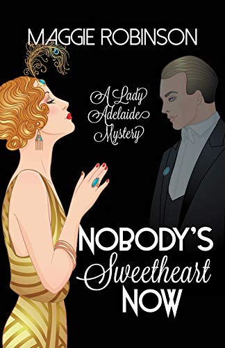 Nobody's Sweetheart Now: The First Lady Adelaide Mystery [Hardcover]