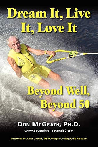 Dream It, Live It, Love It Beyond Well, Beyond 50 [Paperback]