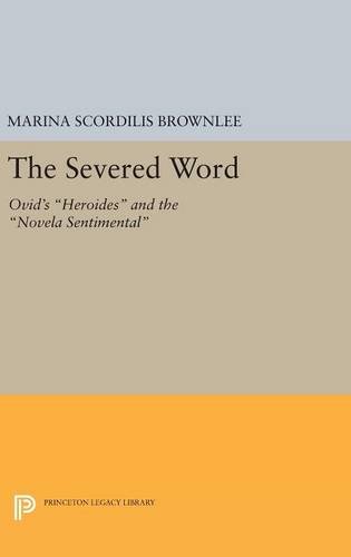 The Severed Word Ovid's Heroides and the Novela Sentimental [Hardcover]