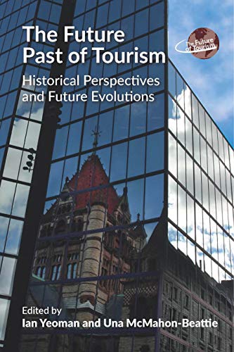 The Future Past of Tourism Historical Perspectives and Future Evolutions [Paperback]