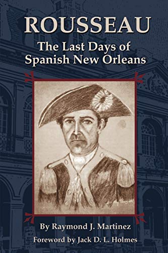 Rousseau The Last Days of Spanish Ne Orleans [Paperback]