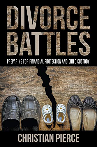 Divorce Battles Preparing For Financial Protection And Child Custody [Paperback]