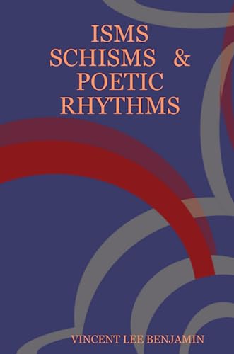 ISMS SCHISMS and POETIC RHYTHMS [Paperback]