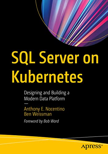 SQL Server on Kubernetes: Designing and Building a Modern Data Platform [Paperback]