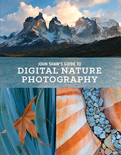 John Shaw's Guide to Digital Nature Photography [Paperback]