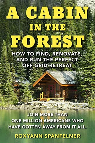 A Cabin in the Forest: How to Find, Renovate,