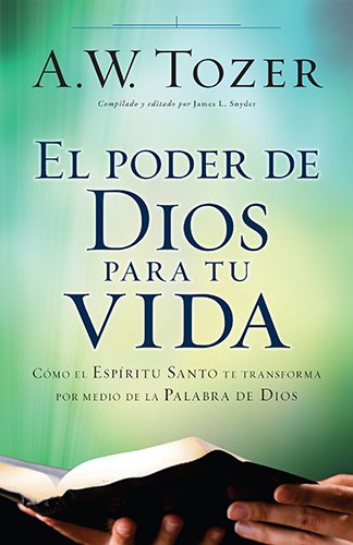 El Poder De Dios Para Tu Vida: C?mo El Esp?ritu Santo Te Transforma Por Medio De [Paperback]