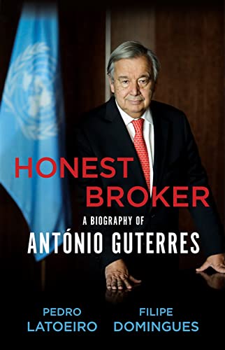 Honest Broker: A Biography of Ant?nio Guterres [Hardcover]