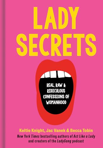 Lady Secrets: Real, Raw, and Ridiculous Confessions of Womanhood [Hardcover]