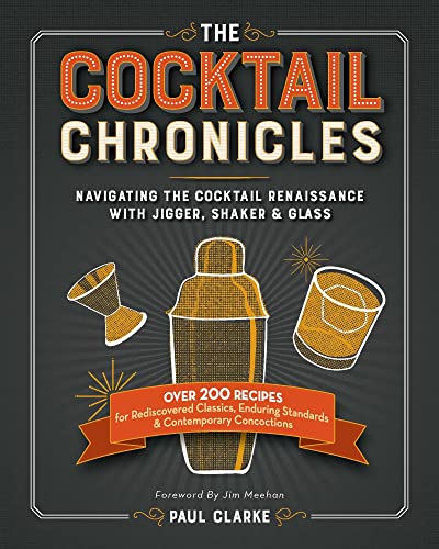 The Cocktail Chronicles: Navigating the Cocktail Renaissance with Jigger, Shaker [Paperback]