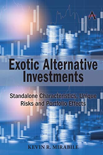 Exotic Alternative Investments Standalone Characteristics, Unique Risks and Por [Hardcover]