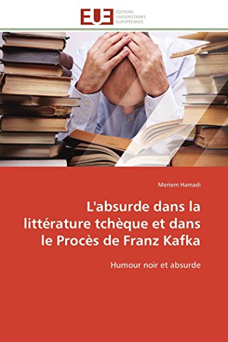 L'absurde Dans La Littrature Tchque Et Dans Le Procs De Franz Kafka Humour N [Paperback]