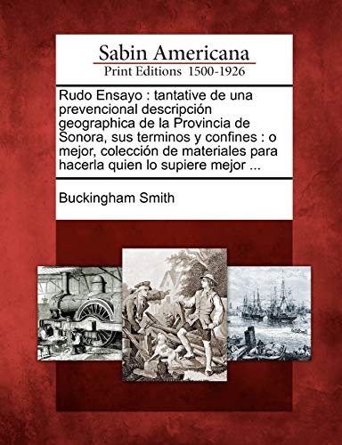 Rudo Ensayo  Tantative de una Prevencional Descripcin Geographica de la Provin [Paperback]