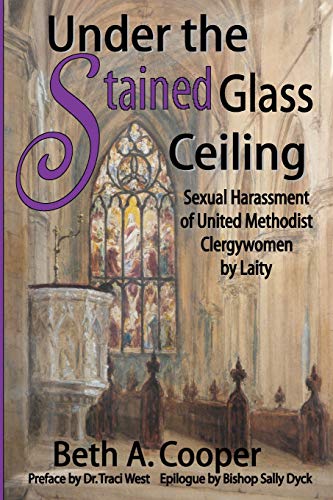 Under The Stained Glass Ceiling Sexual Harassment Of United Methodist Clergyom [Paperback]