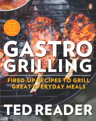 Gastro Grilling: Fired-up Recipes To Grill Great Everyday Meals: A Cookbook [Paperback]