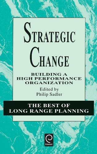 Strategic Change  Building a High Performance Organization [Hardcover]