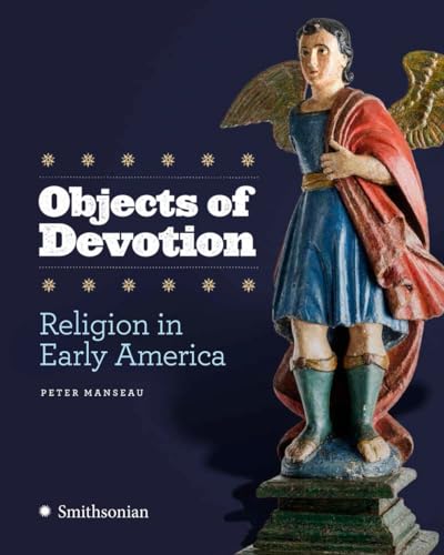 Objects of Devotion: Religion in Early America [Hardcover]