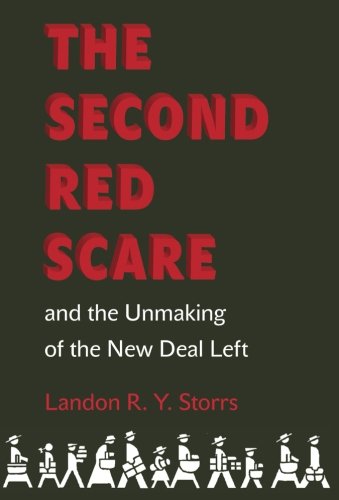 The Second Red Scare and the Unmaking of the Ne Deal Left [Paperback]