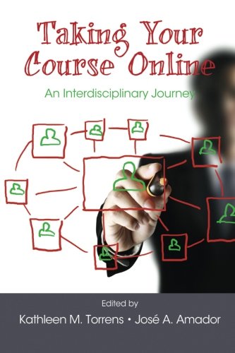 Taking Your Course Online An Interdisciplinary Journey [Paperback]