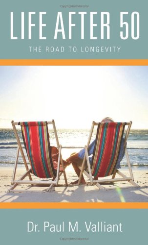 Life After 50 The Road To Longevity [Paperback]