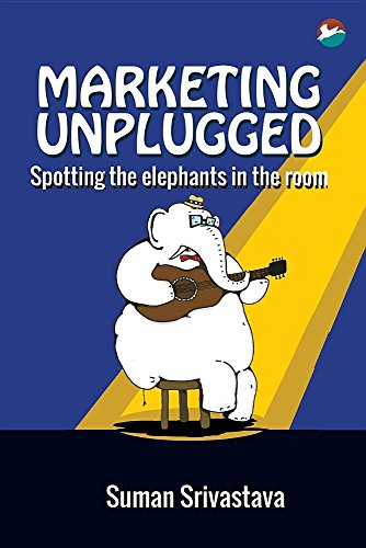 Marketing Unplugged - Spotting The Elephants In The Room [Paperback]