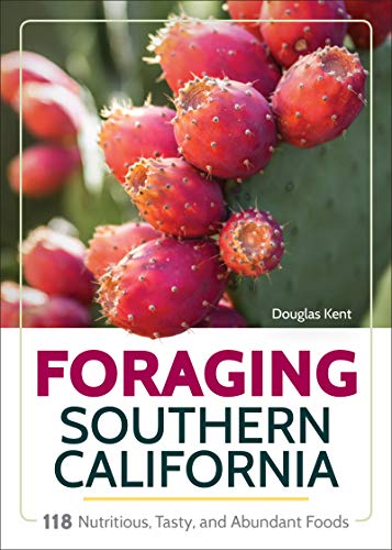 Foraging Southern California: 118 Nutritious,