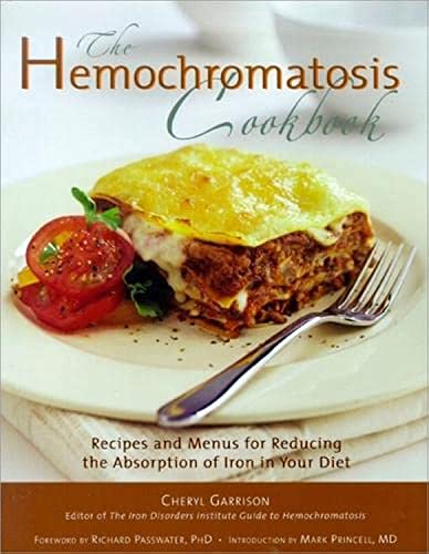 Hemochromatosis Cookbook: Recipes and Meals for Reducing the Absorption of Iron  [Paperback]