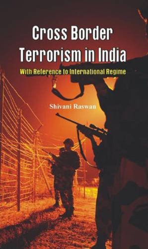 Cross Border Terrorism in India A Study With Reference to International Regime [Hardcover]