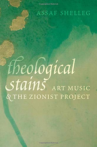 Theological Stains: Art Music and the Zionist Project [Hardcover]