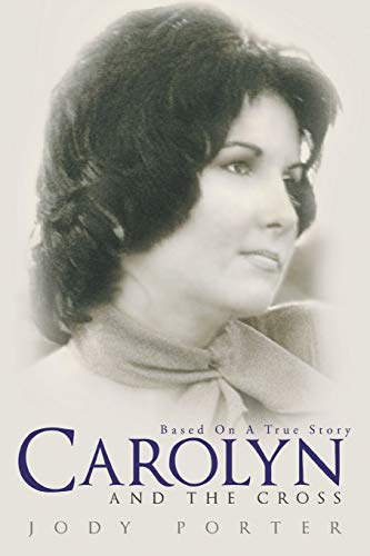 Carolyn And The Cross Based On A True Story [Paperback]