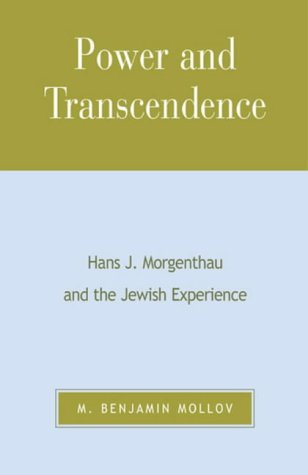 Power and Transcendence: Hans J. Morgenthau and the Jewish Experience [Hardcover]