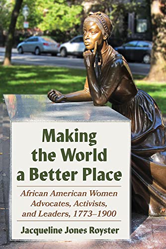 Making the World a Better Place: African American Women Advocates, Activists, an [Paperback]