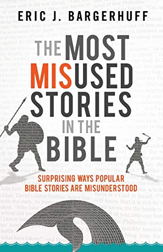 The Most Misused Stories In The Bible: Surprising Ways Popular Bible Stories Are [Paperback]